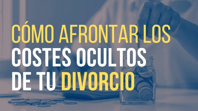 Imagen para la noticia LOS COSTES OCULTOS DEL DIVORCIO Y CÓMO PREPARARSE PARA AFRONTARLOS
